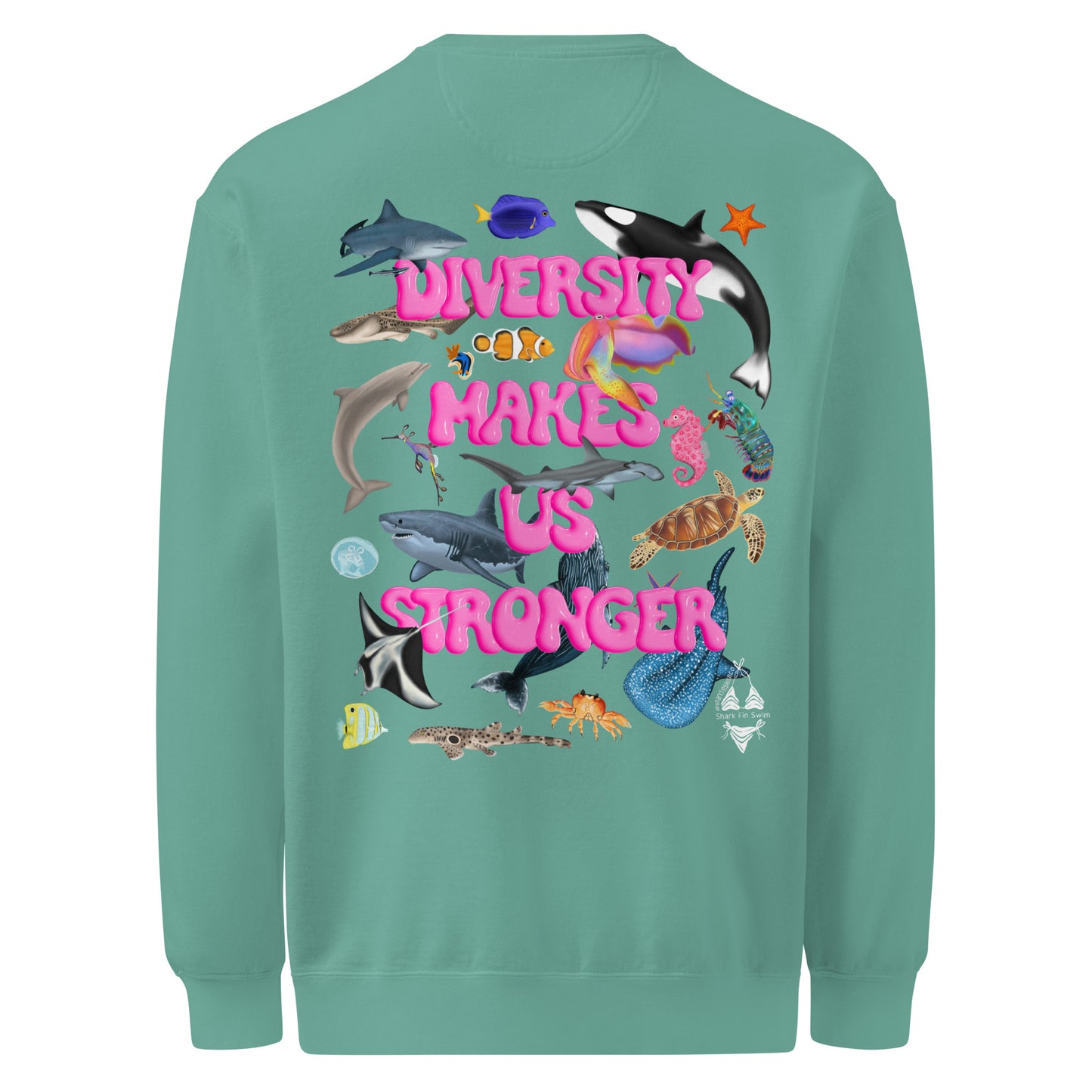 Green Crewneck sweatshirt with colorful ocean animal design on the back that says “diversity makes us stronger”