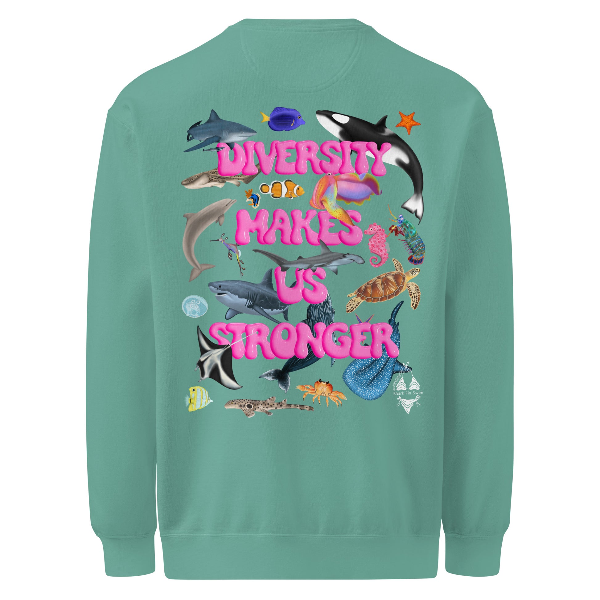 Green Crewneck sweatshirt with colorful ocean animal design on the back that says “diversity makes us stronger”